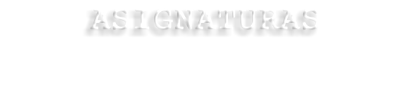 ASIGNATURAS